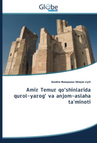 Arms and Equipment Supply in the Army of Amir Timur (Uzbek Edition) - 1